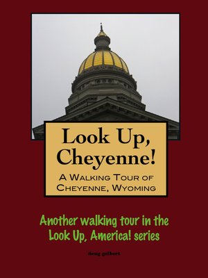 cover image of Look Up, Cheyenne! a Walking Tour of Cheyenne, Wyoming